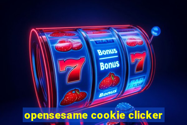 opensesame cookie clicker